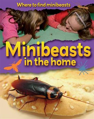 Where to Find Minibeasts: Minibeasts in the Home