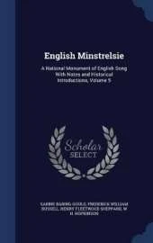 English Minstrelsie: A National Monument of English Song With Notes and Historical Introductions, Volume 5