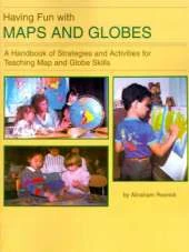 Having Fun with Maps and Globes: A Handbook of Strategies and Activities for Teaching Map and Globe Skills