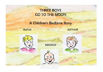 Three Boys Go to the Moon: A Children's Bedtime Story