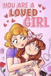 You are a Loved Girl: A Collection of Inspiring Stories about Family, Friendship, Self-Confidence and Love