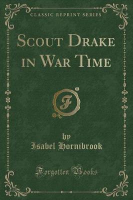 Scout Drake in War Time (Classic Reprint)