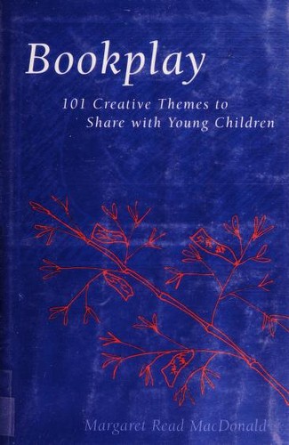 Bookplay: 101 Creative Themes to Share with Young Children