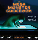 The Mega Monster Guidebook: A guide for learning the monsters of the world