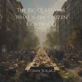 The Big Questions: What Is the Citizen Contract?