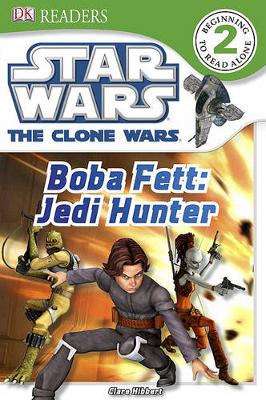 DK Readers L2: Star Wars: The Clone Wars: Boba Fett, Jedi Hunter: Will Young Boba Fett Have His Revenge?