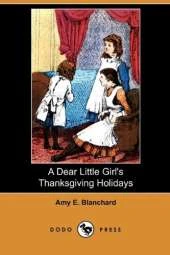 A Dear Little Girl's Thanksgiving Holidays (Dodo Press)
