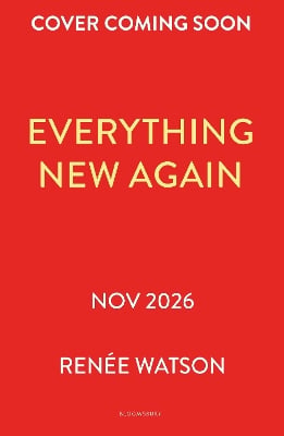 Everything New Again: A heartbreakingly tender YA romance from Newbery Medal winning author Renée Watson