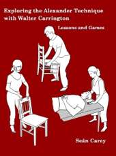 Exploring the Alexander Technique with Walter Carrington: Lessons and Games