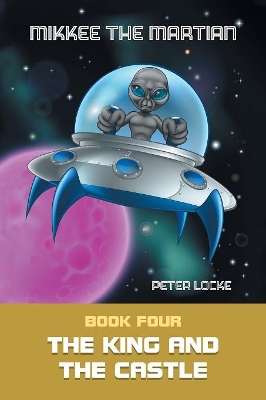 Mikkee the Martian: The King and the Castle