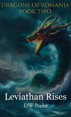 Leviathan Rises: Dragons of Romania - Book 2