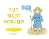 Sijo Shijo Goshijo: The Beloved Classics of Korean Poetry on Timeless Reflections and Everything Wise (1500s-1800s)