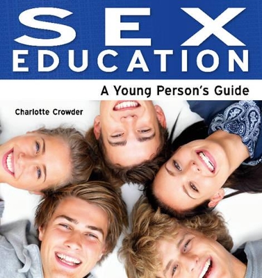 Sex Education: A Young Person's Guide