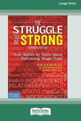 The Struggle to Be Strong: True Stories by Teens About Overcoming Tough Times [Standard Large Print 16 Pt Edition]