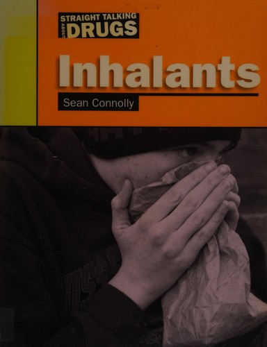 Straight Talking About...: Inhalants