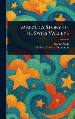 Maezli: A Story of the Swiss Valleys