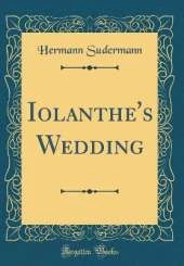 Iolanthe's Wedding (Classic Reprint)