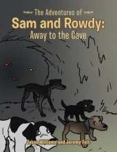 The Adventures of Sam and Rowdy: Away to the Cave