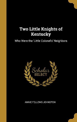 Two Little Knights of Kentucky: Who Were the 'Little Colonel's' Neighbors