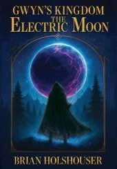 Gwyn's Kingdom - The Electric Moon: Hardcover