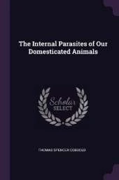 The Internal Parasites of Our Domesticated Animals