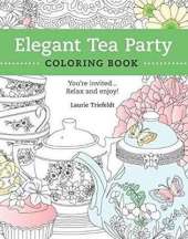 Elegant Tea Party Coloring Book: You're Invited...Relax and Enjoy