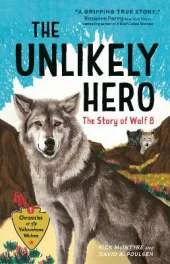 The Unlikely Hero: The Story of Wolf 8 (A Young Readers' Edition)
