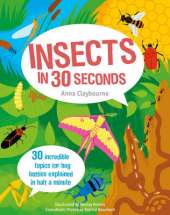 Insects in 30 Seconds: 30 fascinating topics for bug boffins explained in half a minute