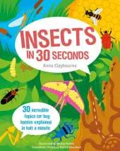 Insects in 30 Seconds: 30 fascinating topics for bug boffins explained in half a minute