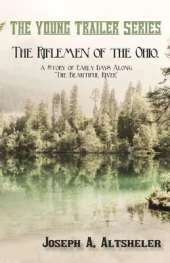 The Riflemen of the Ohio, a Story of Early Days Along the Beautiful River