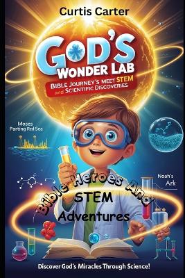 God's Wonder Lab: Bible Journeys and Scientific Discoveries
