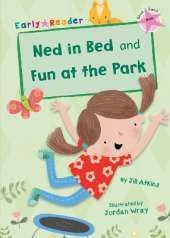 Ned in Bed and Fun at the Park: (Pink Early Reader)