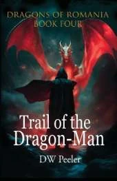 Trail of the Dragon-Man: Dragons of Romania - Book 4