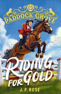 Paddock Grove: Riding for Gold: Pony adventure series about friends and their horses at an equestrian boarding school for animal lovers age 8, 9, 10, 11, 12, 13