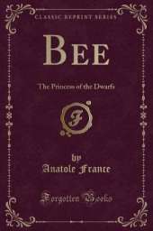 Bee: The Princess of the Dwarfs (Classic Reprint)