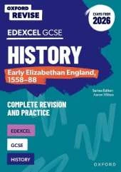 Oxford Revise: Edexcel GCSE History: Early Elizabethan England, 1558-88 Complete Revision and Practice (Exams from 2026): For the 2026 Exams