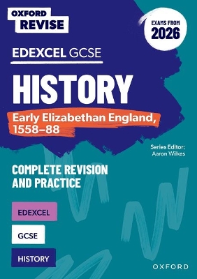 Oxford Revise: Edexcel GCSE History: Early Elizabethan England, 1558-88 Complete Revision and Practice (Exams from 2026): For the 2026 Exams