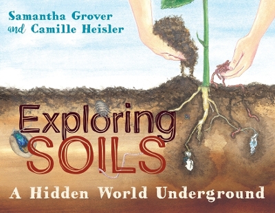 Exploring Soils: A Hidden World Underground