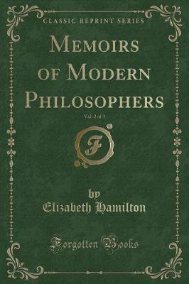 Memoirs of Modern Philosophers, Vol. 2 of 3 (Classic Reprint)