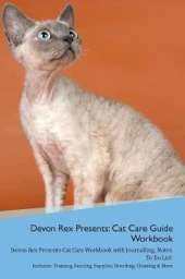 Devon Rex Presents: Cat Care Guide Workbook Devon Rex Presents Cat Care Workbook with Journalling, Notes, To Do List. Includes: Training, Feeding, Supplies, Breeding, Cleaning & More Volume 1
