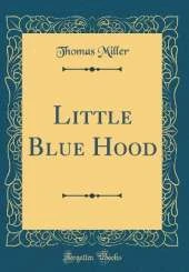 Little Blue Hood (Classic Reprint)