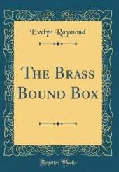 The Brass Bound Box (Classic Reprint)