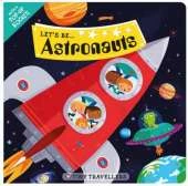 Let's Be... Astronauts: Tiny Travellers