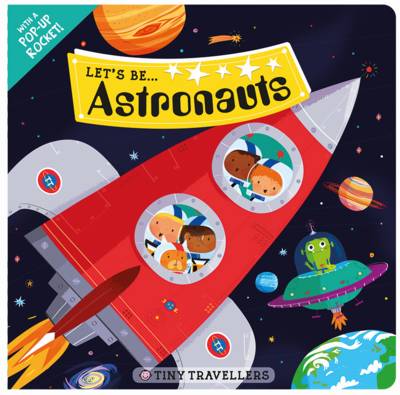 Let's Be... Astronauts: Tiny Travellers