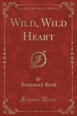 Wild, Wild Heart (Classic Reprint)
