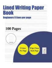 Lined Writing Paper Book (Beginners 9 Lines Per Page): A Handwriting and Cursive Writing Book with 100 Pages of Extra Large 8.5 by 11.0 Inch Writing Practise Pages. This Book Has Guidelines for Practising Writing.