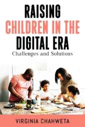Raising Children in the Digital Era: Challenges and Solutions