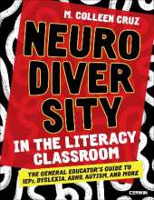 Neurodiversity in the Literacy Classroom: The General Educator′s Guide to IEPs, Dyslexia, ADHD, Autism, and More