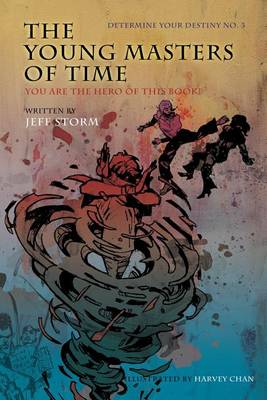 The Young Masters of Time, Determine Your Destiny No. 3: You Are the Hero of This Book!