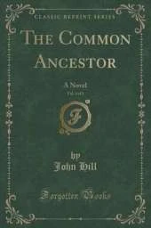 The Common Ancestor, Vol. 3 of 3: A Novel (Classic Reprint)